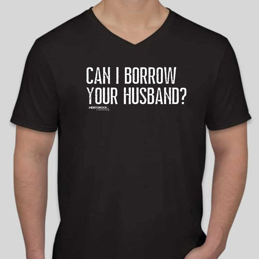 Can i borrow your husband?