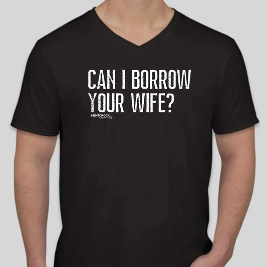 Can i borrow your wife?