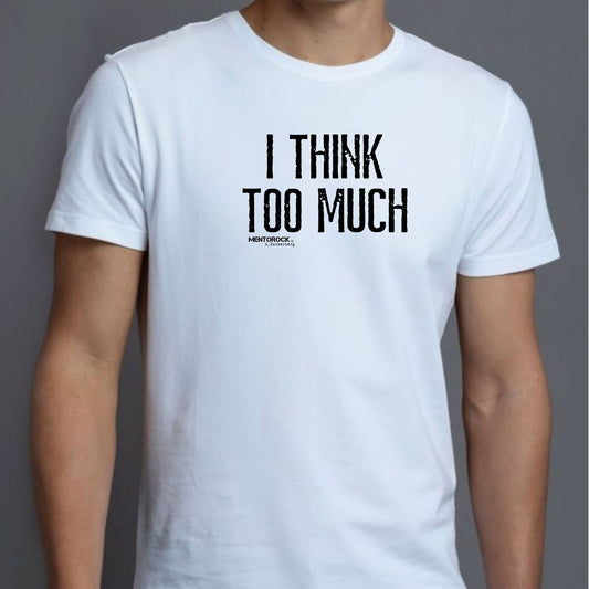 I think too much